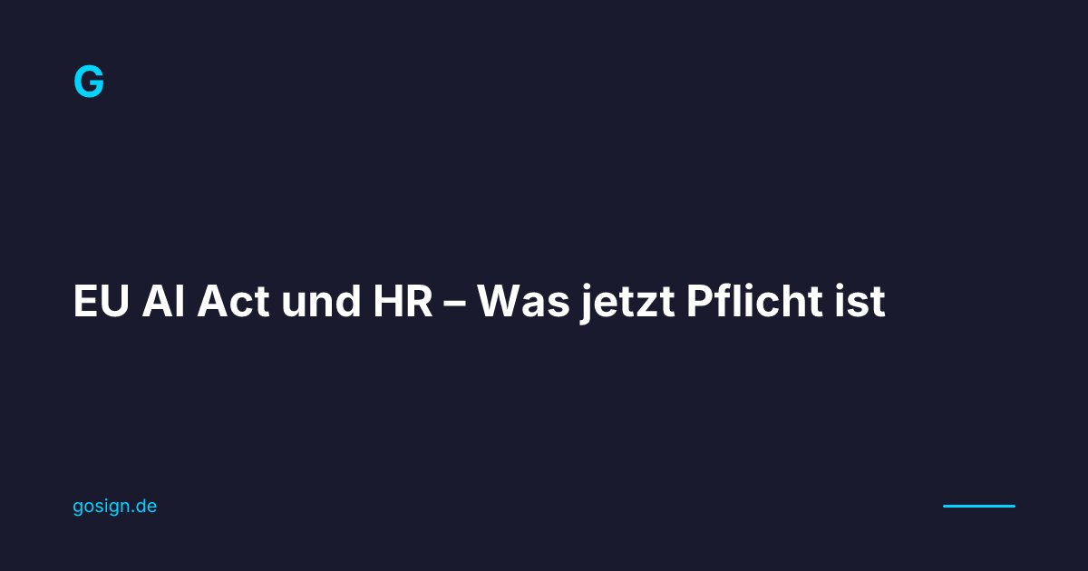 EU AI Act und HR – Was jetzt Pflicht ist