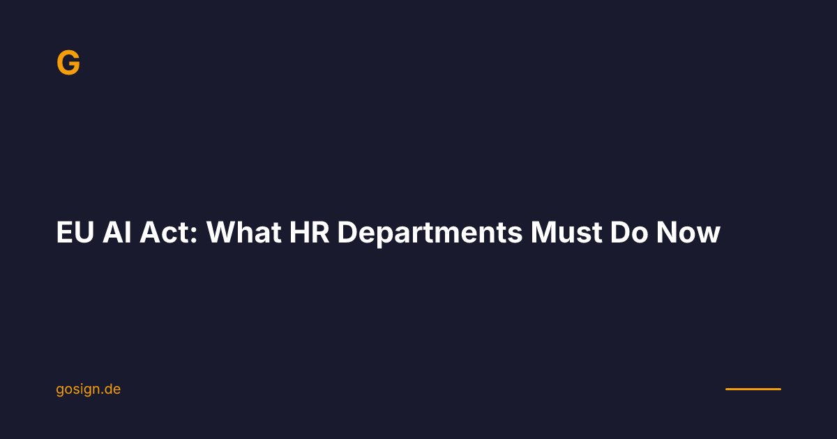 EU AI Act: What HR Departments Must Do Now