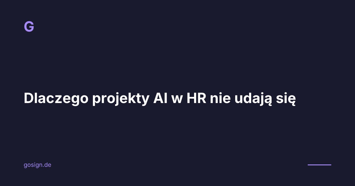 Dlaczego projekty AI w HR nie udają się