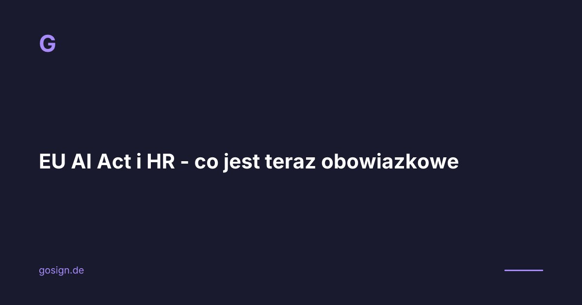 EU AI Act i HR - co jest teraz obowiazkowe